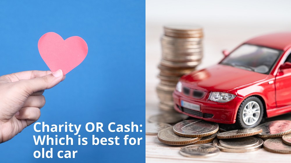 Cash or Charity Which Option Is Best for Your Old Car